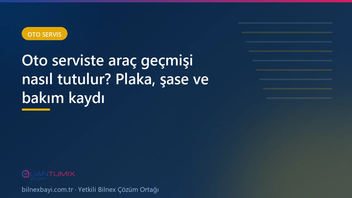 Oto serviste araç kartı ve geçmiş servis kayıtlarının görüntülenmesi