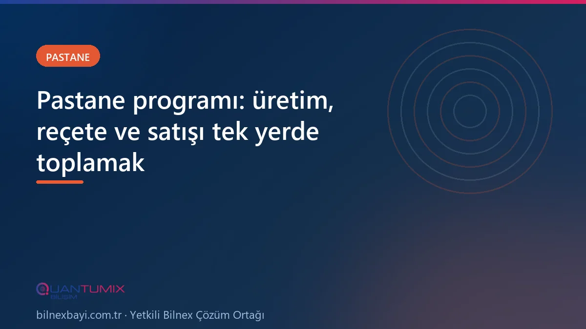Pastane programında üretim mutfağı ve satış reyonu takibi