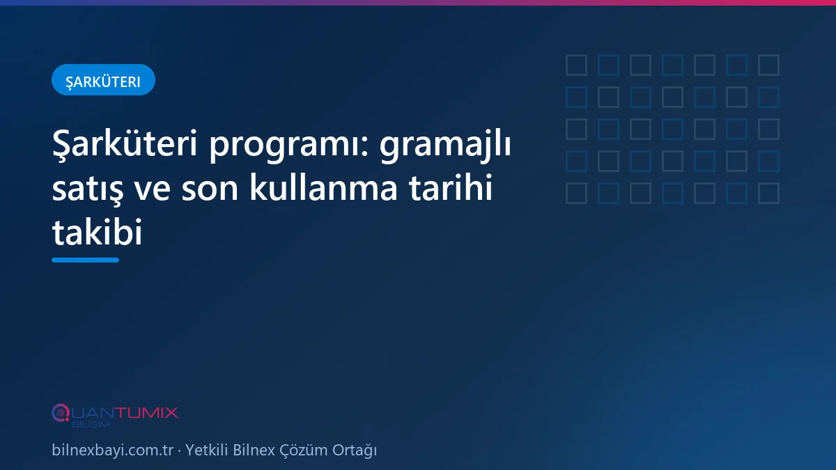 Şarküteri reyonunda gramajlı satış ve son kullanma tarihi takibi