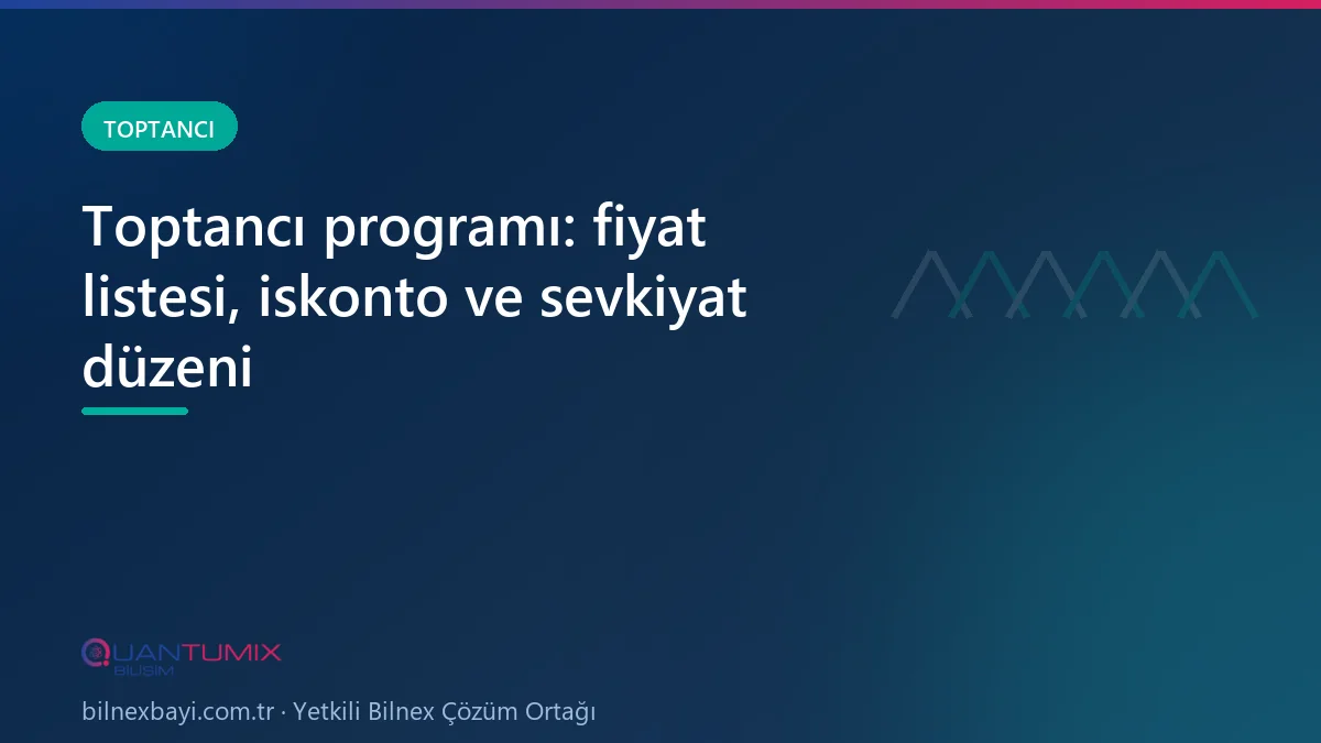 Toptan satış programında fiyat listesi ve sevkiyat takibi