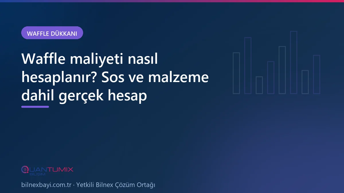 Waffle porsiyon maliyetinin hamur, sos ve meyve kalemleriyle hesaplanması